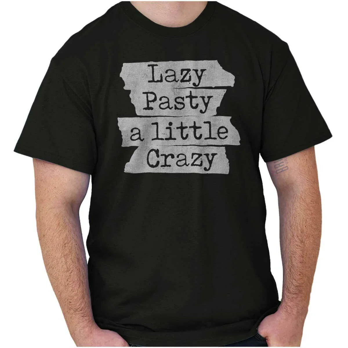 Lazy Pasty A Little Crazy Funny Joke Humor Womens or Mens Crewneck T Shirt Tee