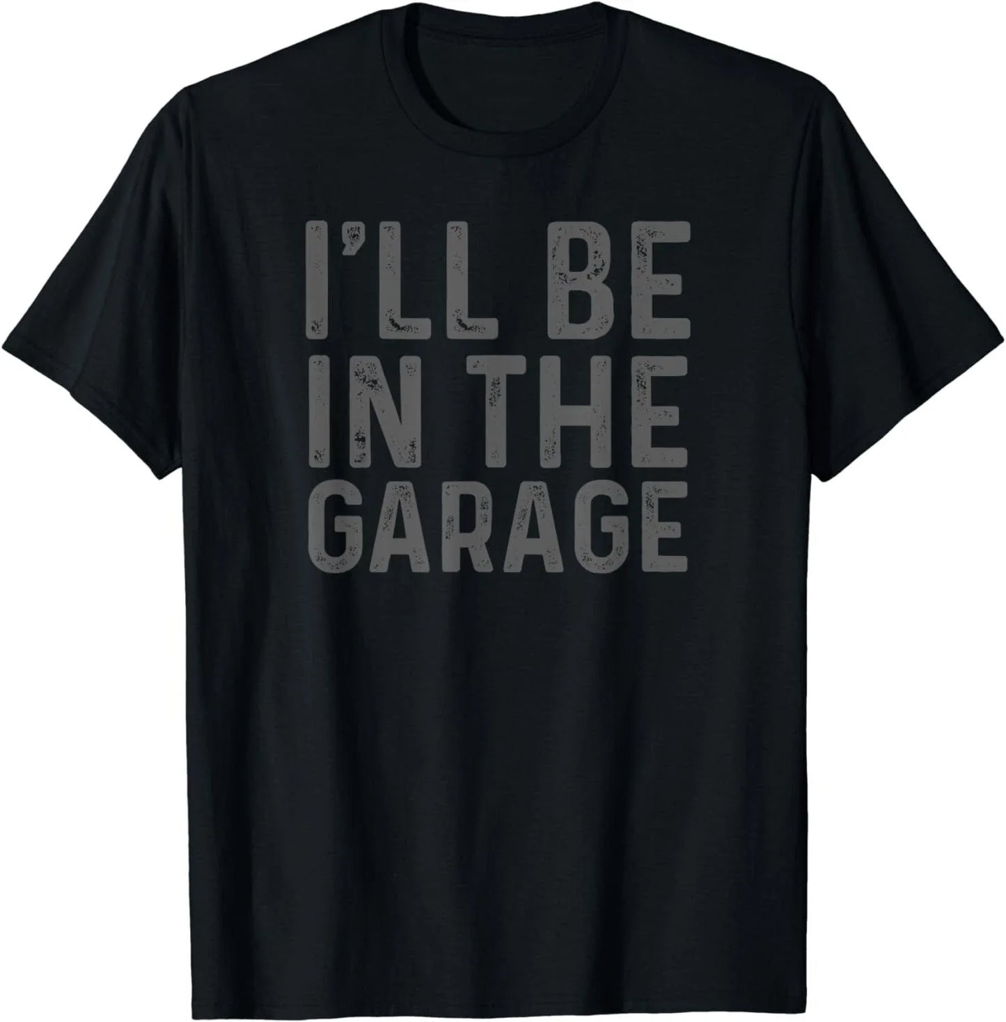 I'll Be in The Garage Mechanic Dad Joke Handyman Grandpa Fun Gift Unisex T-Shirt