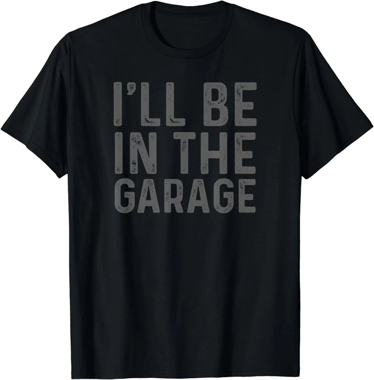 I'll Be in The Garage Mechanic Dad Joke Handyman Grandpa Fun Gift Unisex T-Shirt
