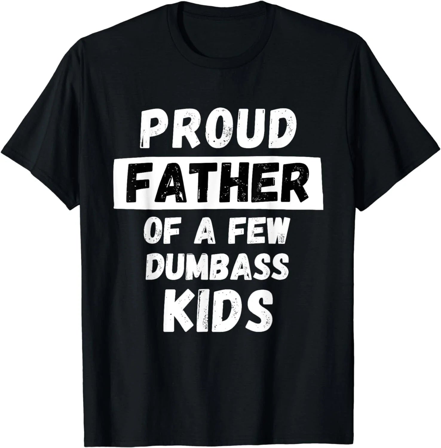 Proud Father Of A Few Kids - Funny Daddy & Dad Joke Gift Unisex T-Shirt