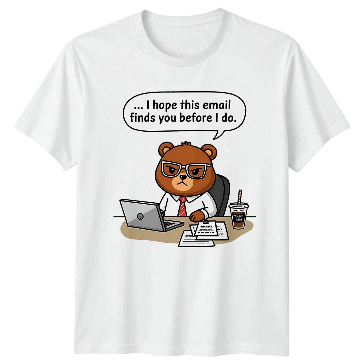 I Hope This Email Finds You T-Shirt Office Bear Work Humor Gift For Him And Her