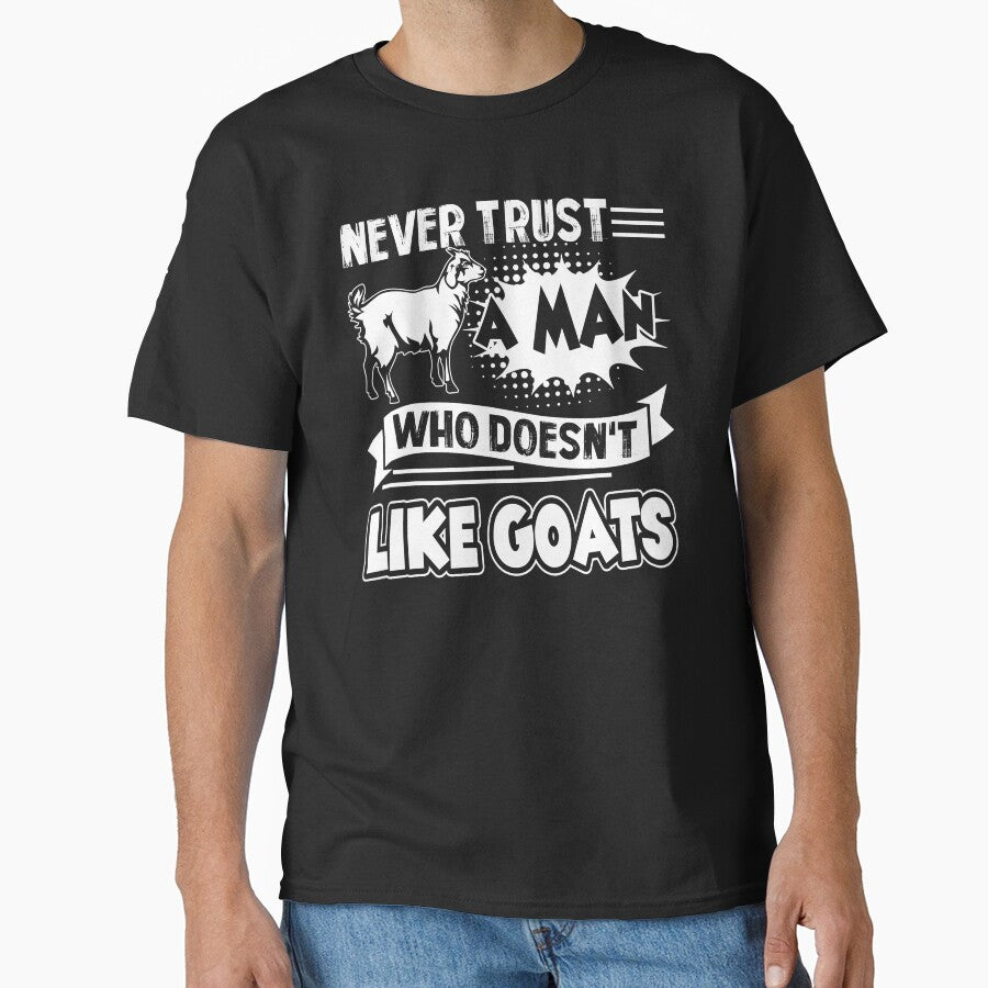 Never Trust A Man Who Doesn't Like Goats by UnknownArtistt