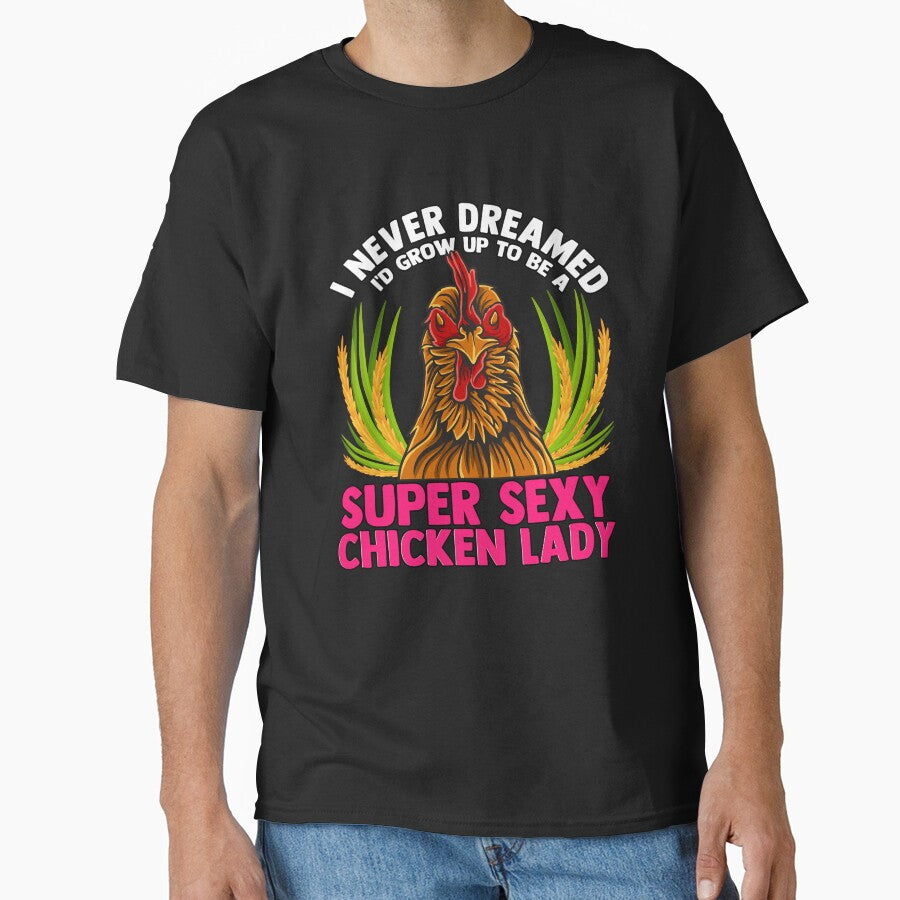 Funny Chicken Lover Gift I Never Dreamed I'd Grow Up To Be by fantasticdesign