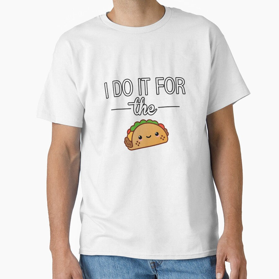 I Do It For The Tacos by FBA