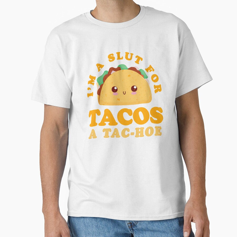 I'm A Slut for Taco A Tac-Hoe Funny Taco Design by narekmug