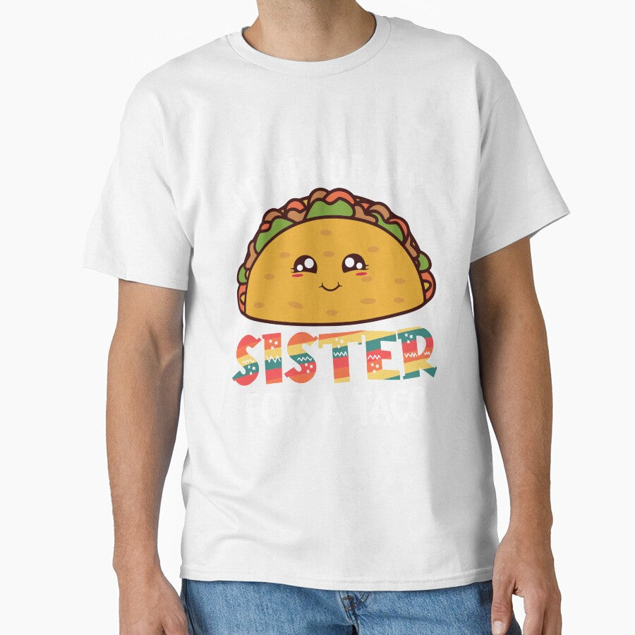 I'd Trade My Sister For A Taco by DavidOvadia