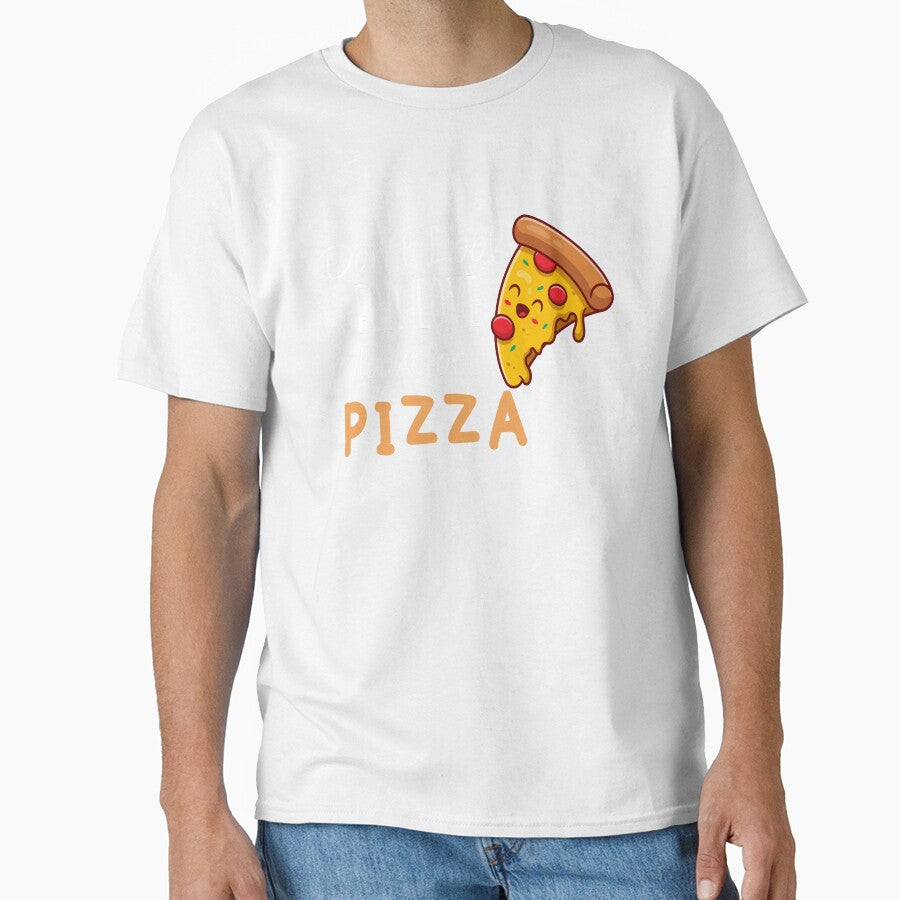 don't look for love look for pizza shirt by Crystakim