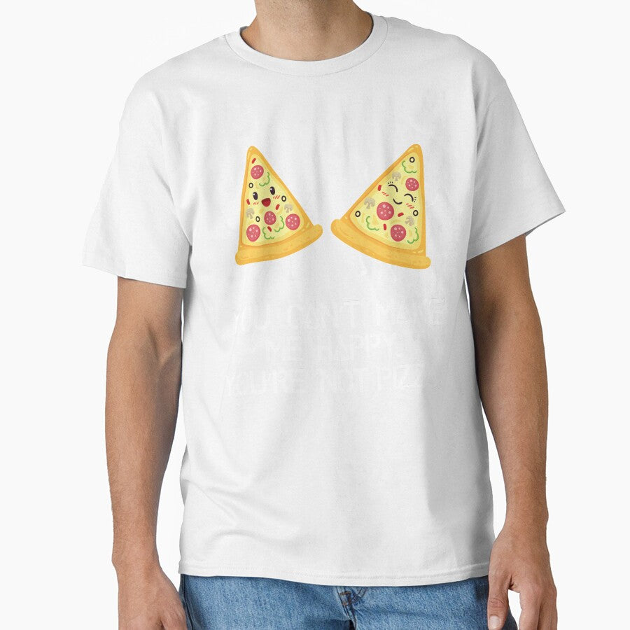 You can't make me happy, you are not pizza by inspiredtrend