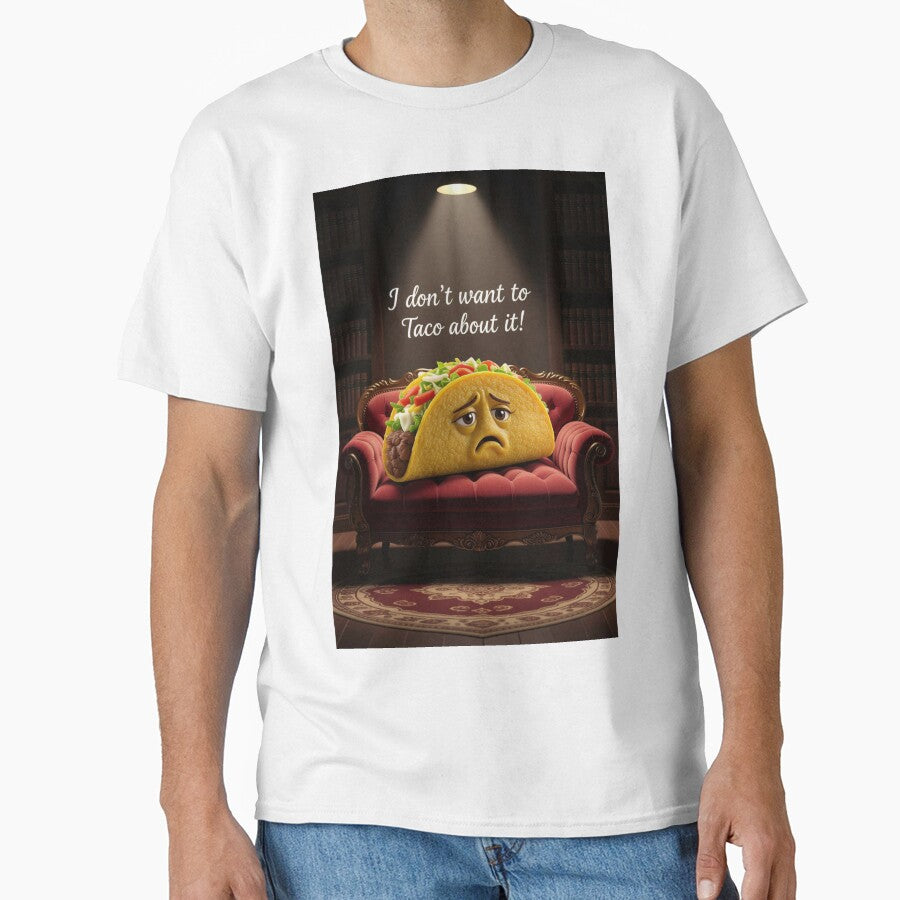 “I Don’t Want to Taco About It” by TheWonkyEaselCo