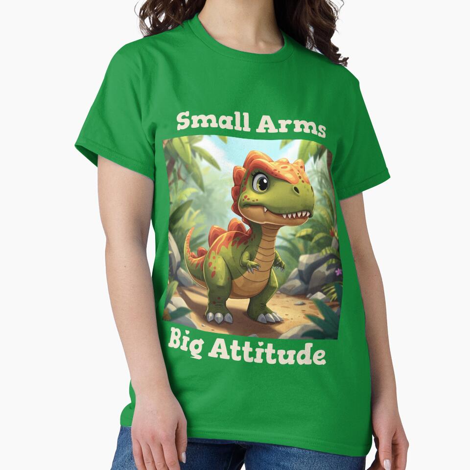 Small Arms. Big Attitude Dinosaur by AJ Teendahan