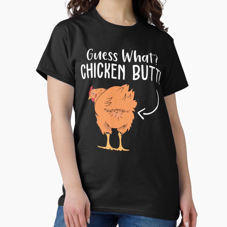 Funny Guess What Chicken Butt Shirt by SunsetGloww