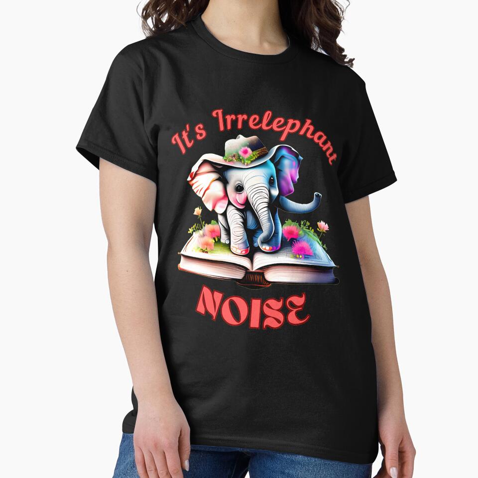 It's Irrelephant Noise. elephant saying by ElephantVibes