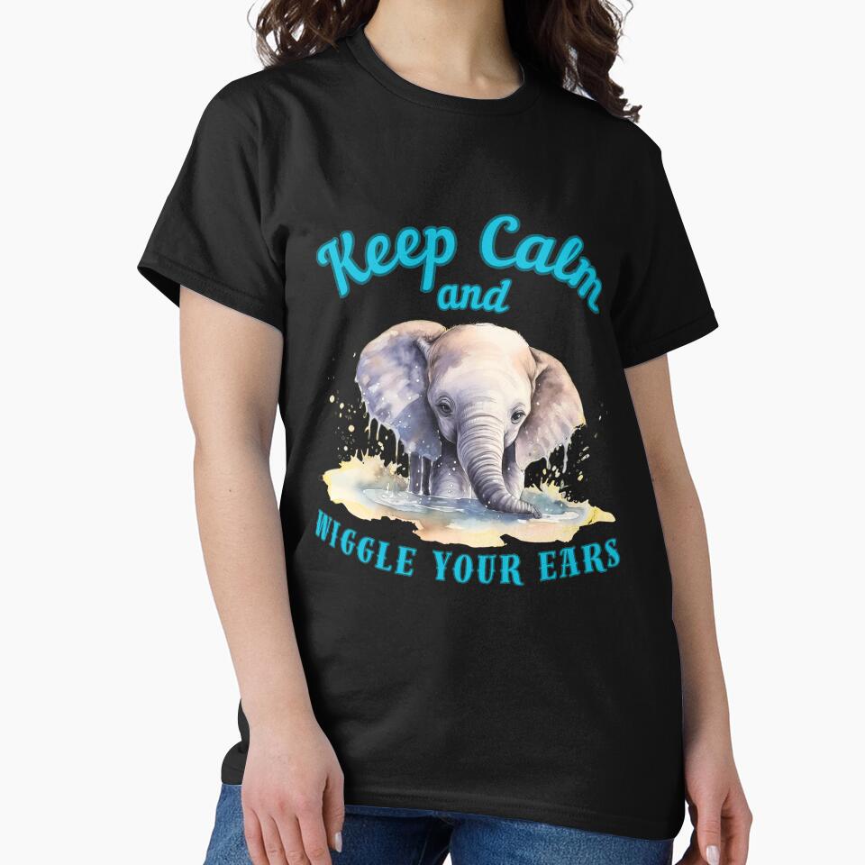 Keep Calm And Wiggle Your Ears. adorable elephant by ElephantVibes