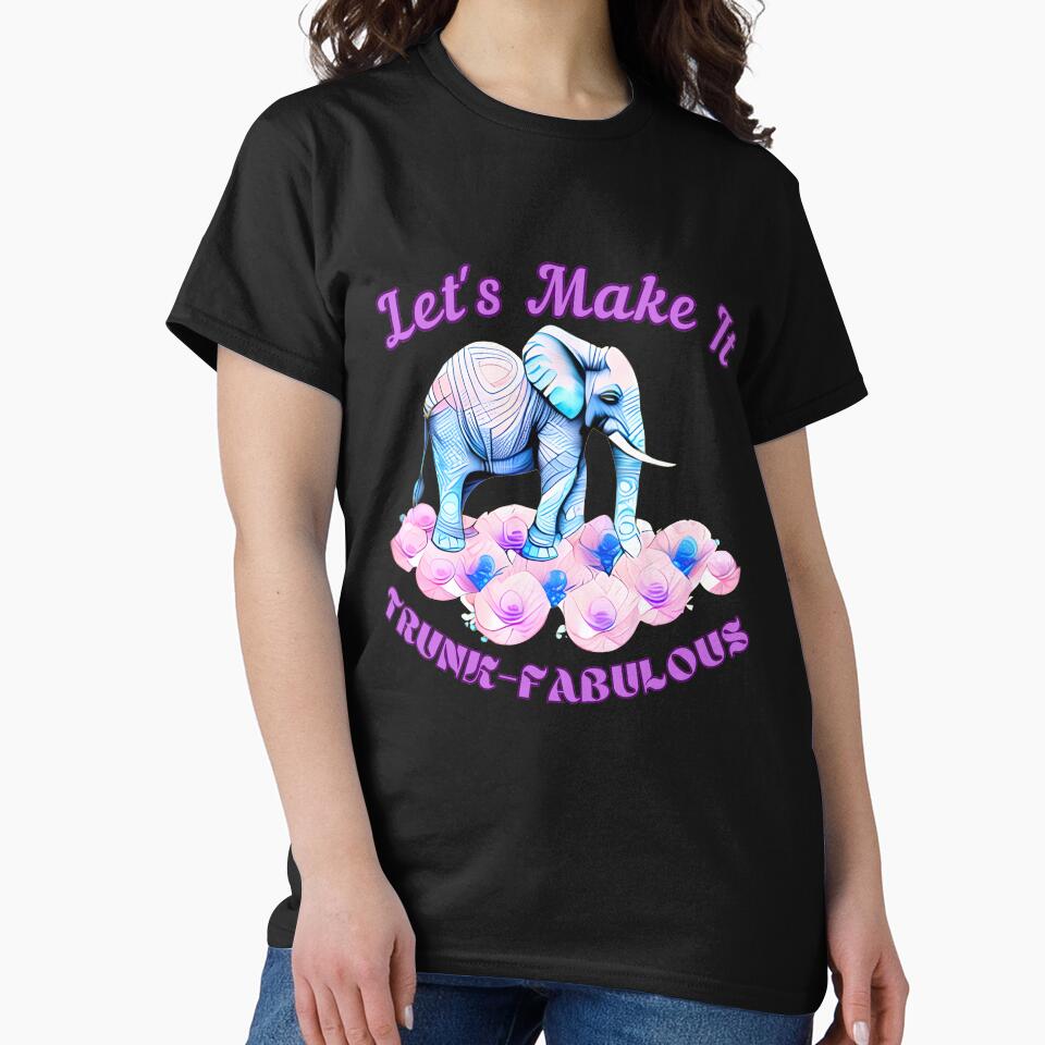 Let's Make It Trunk-Fabulous elephant quote by ElephantVibes