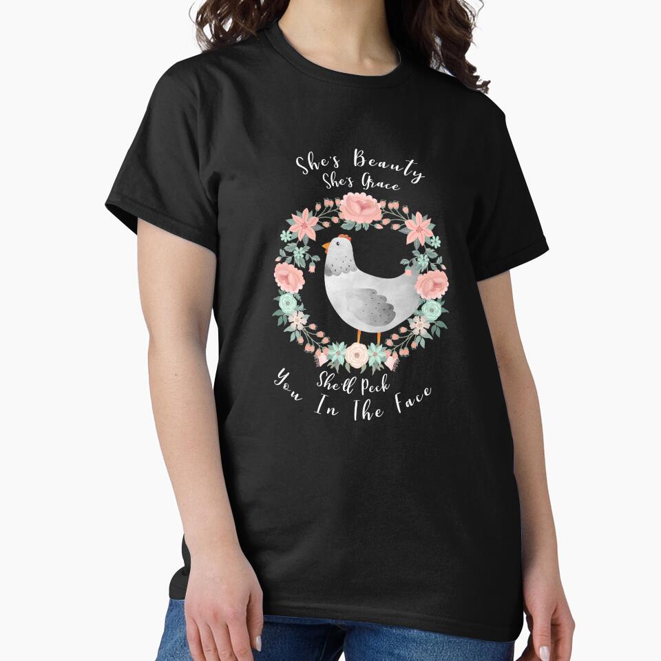She's Beauty She's Grace She'll Peck You In The Face Funny Chicken by NovisPets