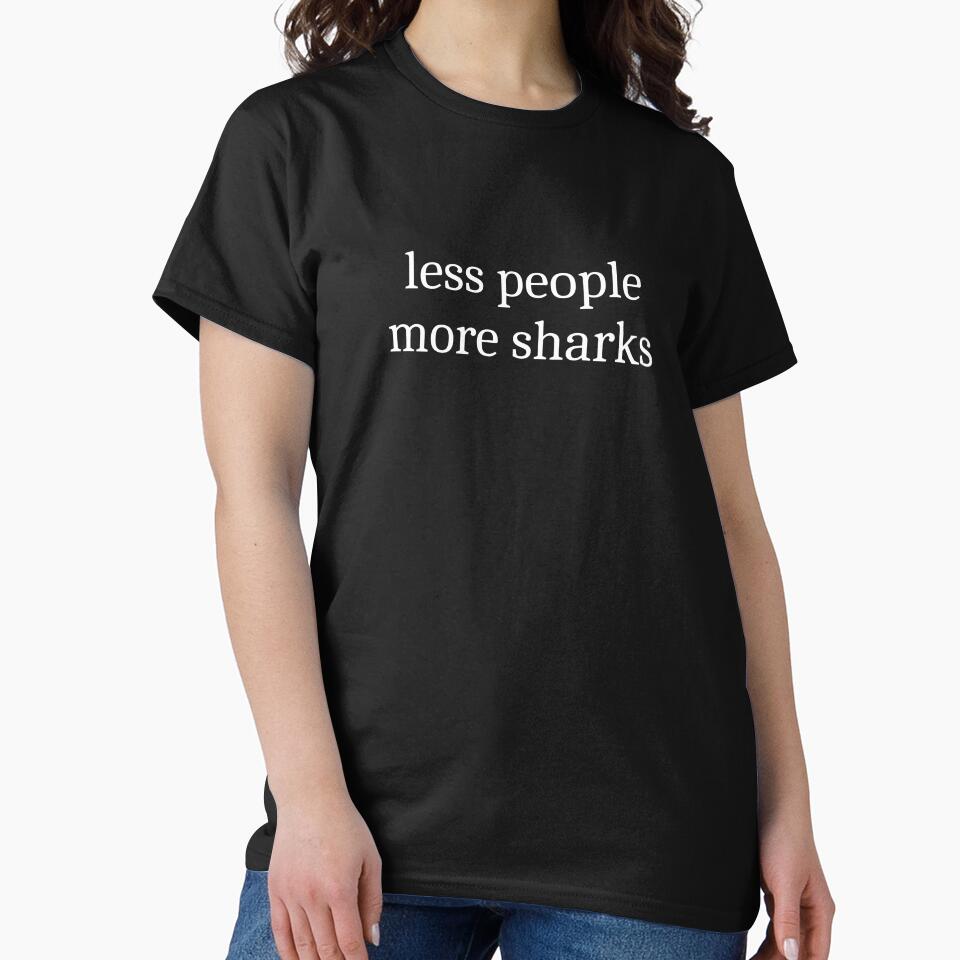 Less People More Sharks by Sleepy Cat Design