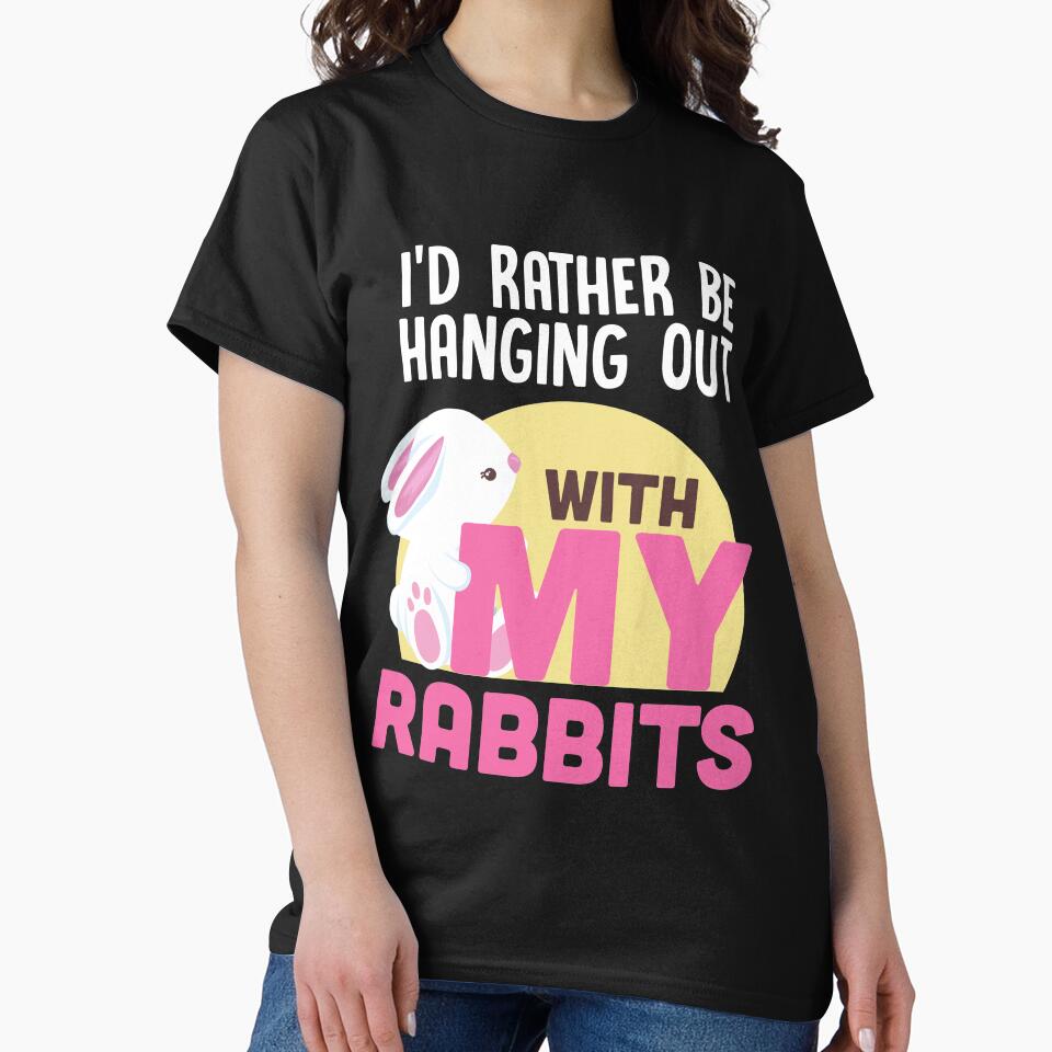 I'd Rather Be Hanging Out With My Rabbits by simplytldr