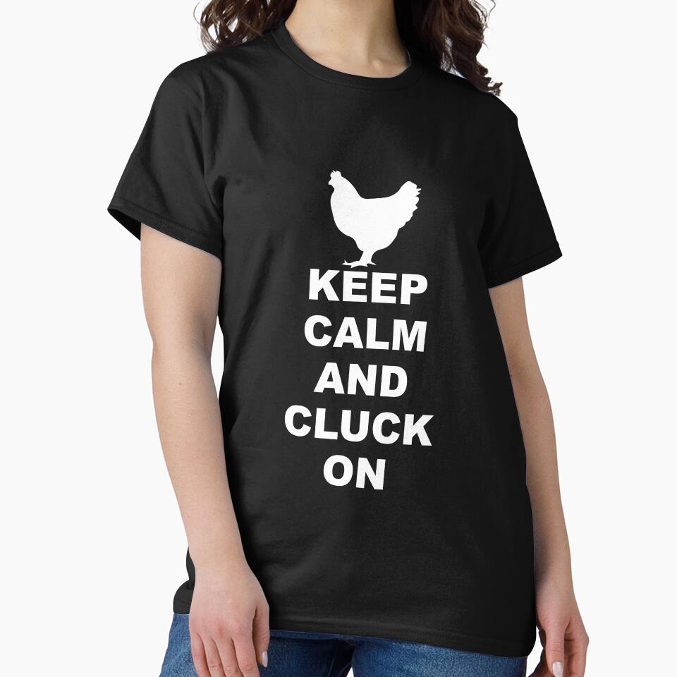 Funny Chicken Keep Calm And Cluck Shirt by drwigglebutts