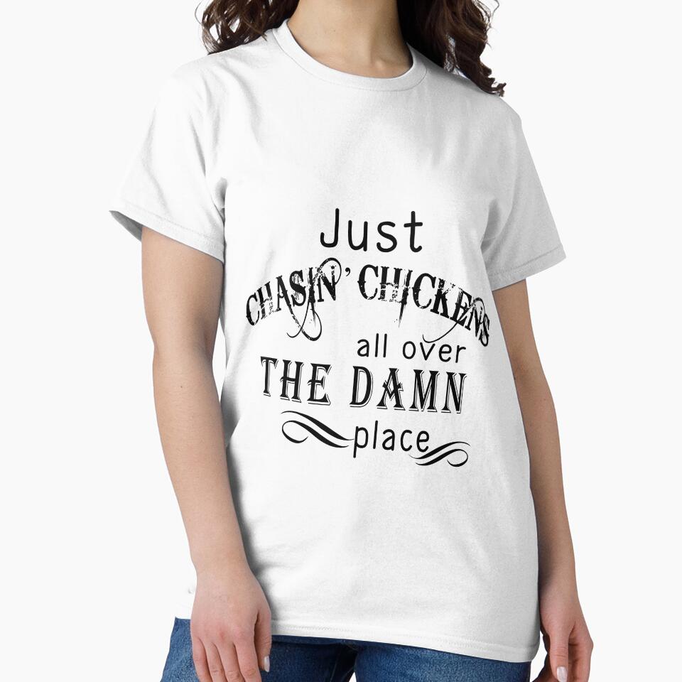 Just chasin' chickens all over the damn place shirts. Funny chicken gift for men and women by Titmit