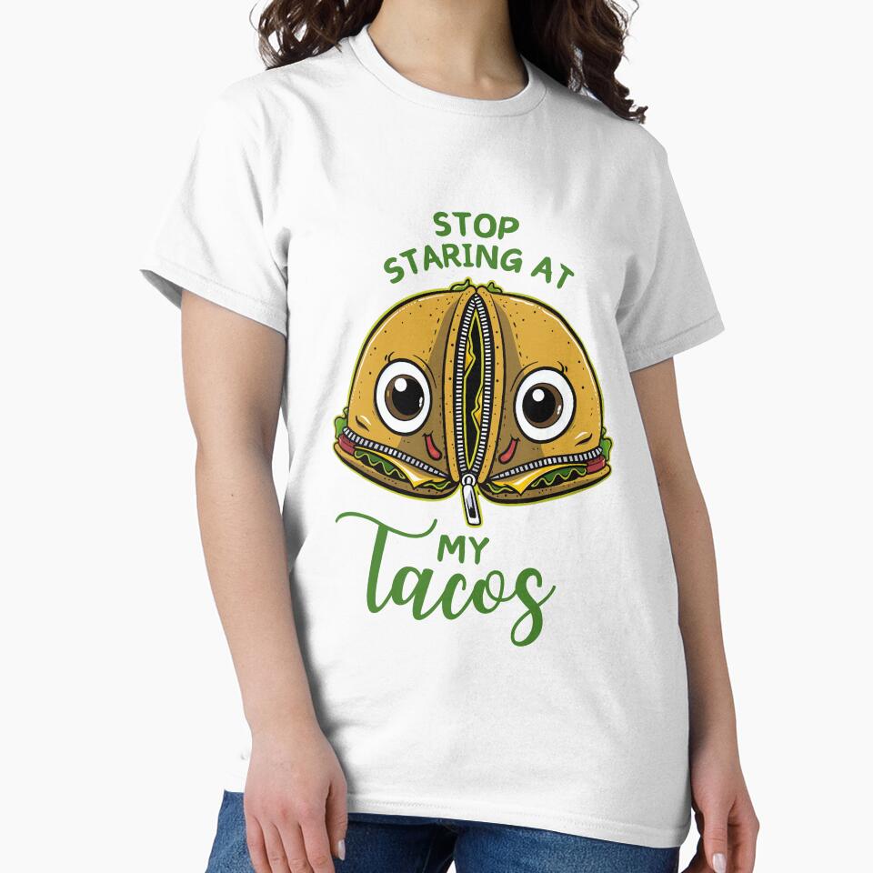 Stop Staring At My Tacos Funny by PantatKiller