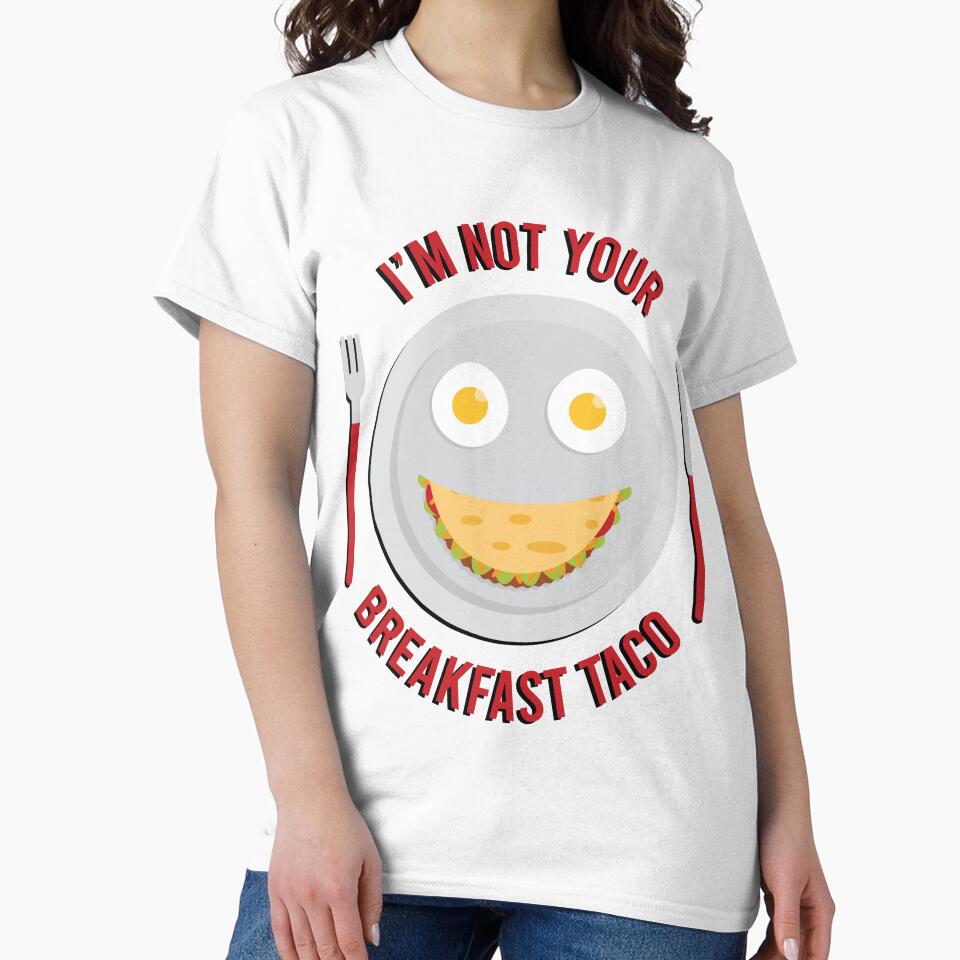 I'm not your breakfast taco by S-L-B-Designs