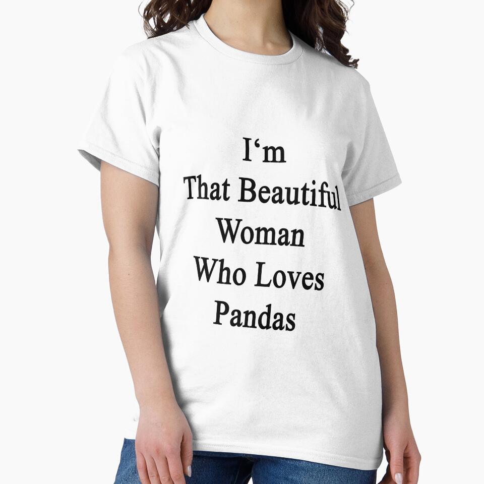 I'm That Beautiful Woman Who Loves Pandas by supernova23