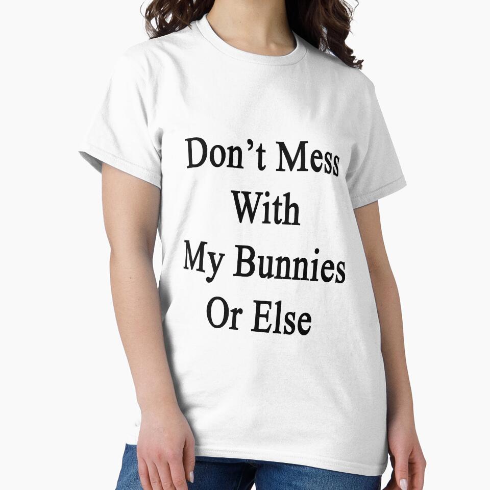 Don't Mess With My Bunnies Or Else by supernova23