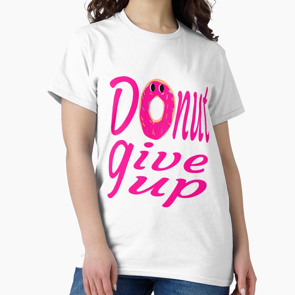 donut give up:funny donut gift:donut lover gift ideas by khalidelk