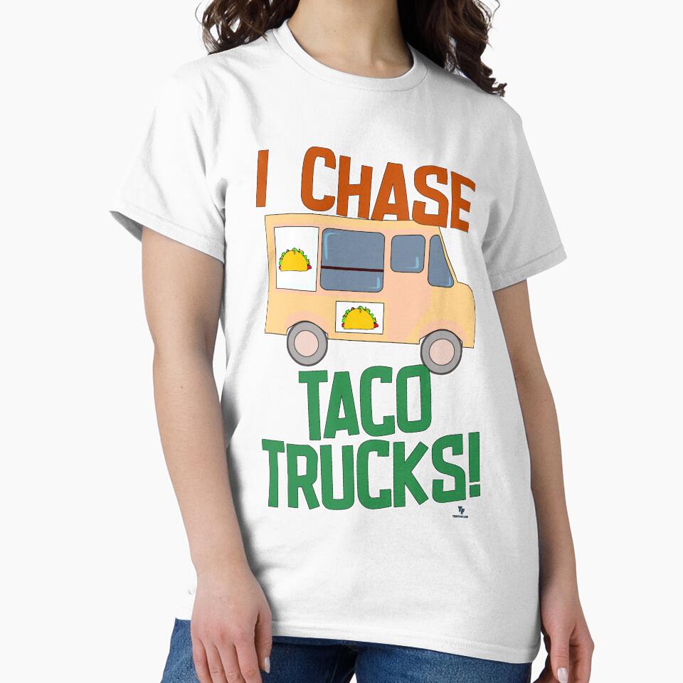 Chase Taco Trucks Mexican Food Humor by mytshirtfort
