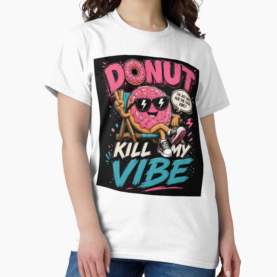 Donut Kill My Vibe – Funny Donut Pun Design by Pecata