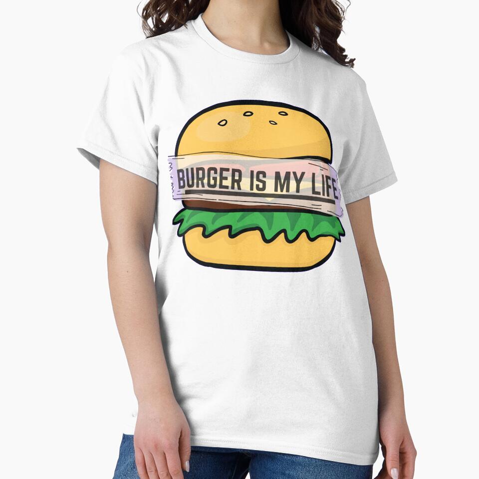 Burger Is My Life, My Love & My Everything by Magical  Designs