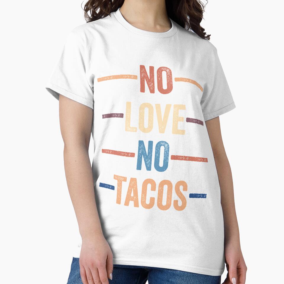 No Love No Tacos by Midlife50