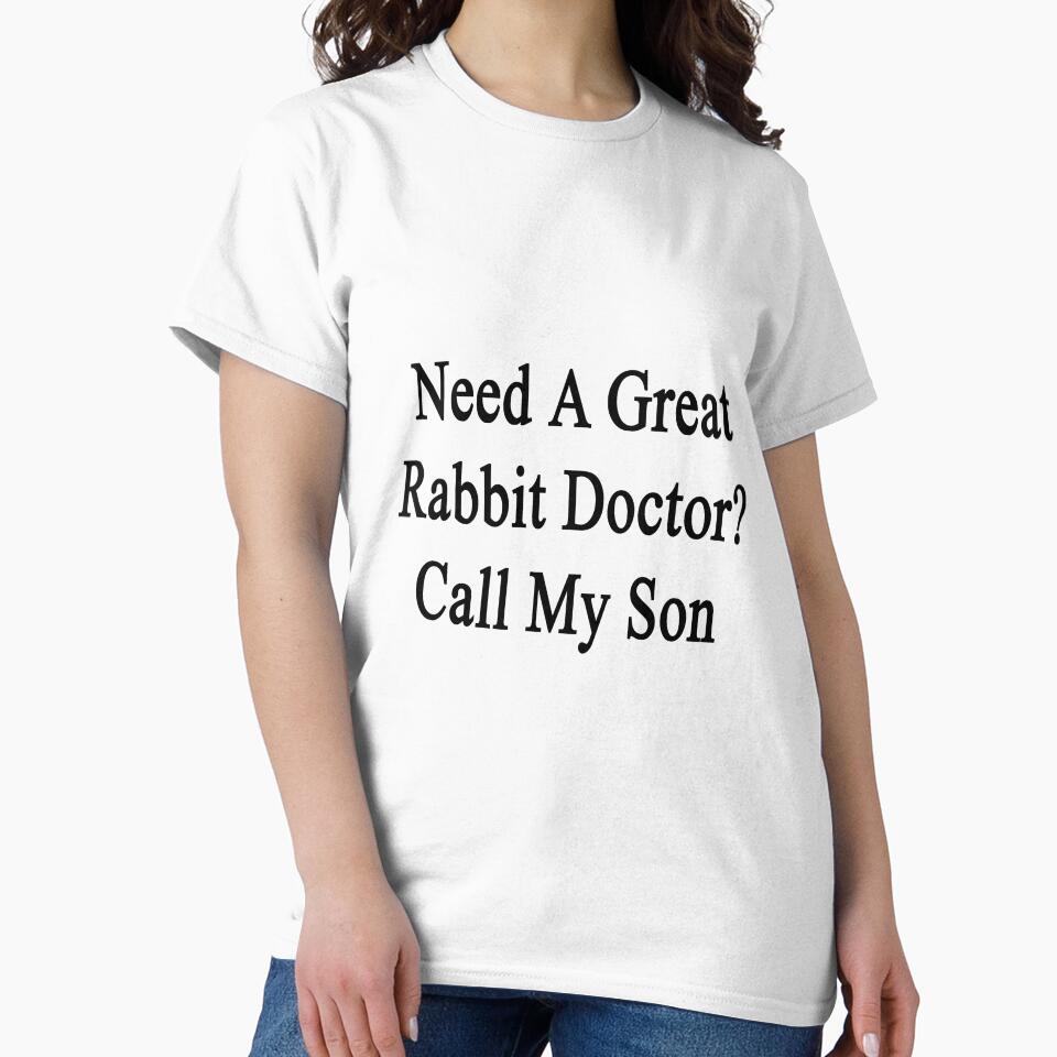Need A Great Rabbit Doctor? Call My Son by supernova23