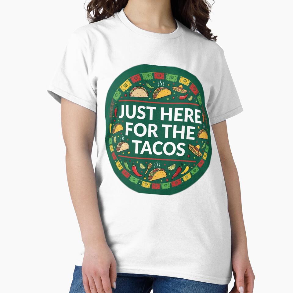 Just Here for the Tacos Shirt | Funny Cinco de Mayo Foodie Gift Tee by Daily Mood Tees