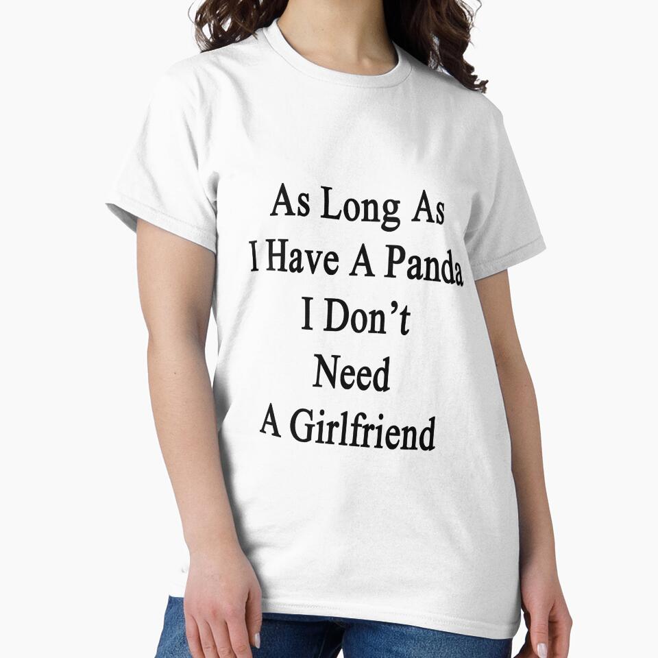 As Long As I Have A Panda I Don't Need A Girlfriend by supernova23