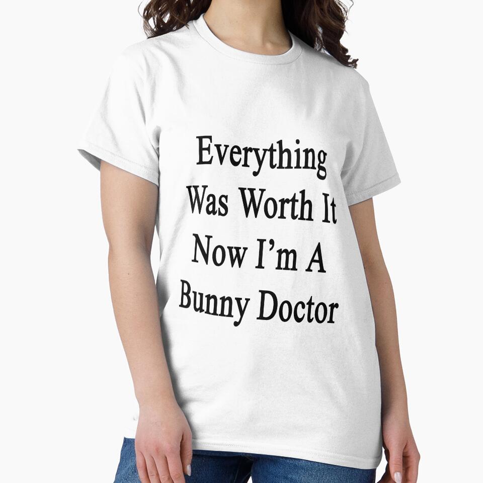 Everything Was Worth It Now I'm A Bunny Doctor by supernova23