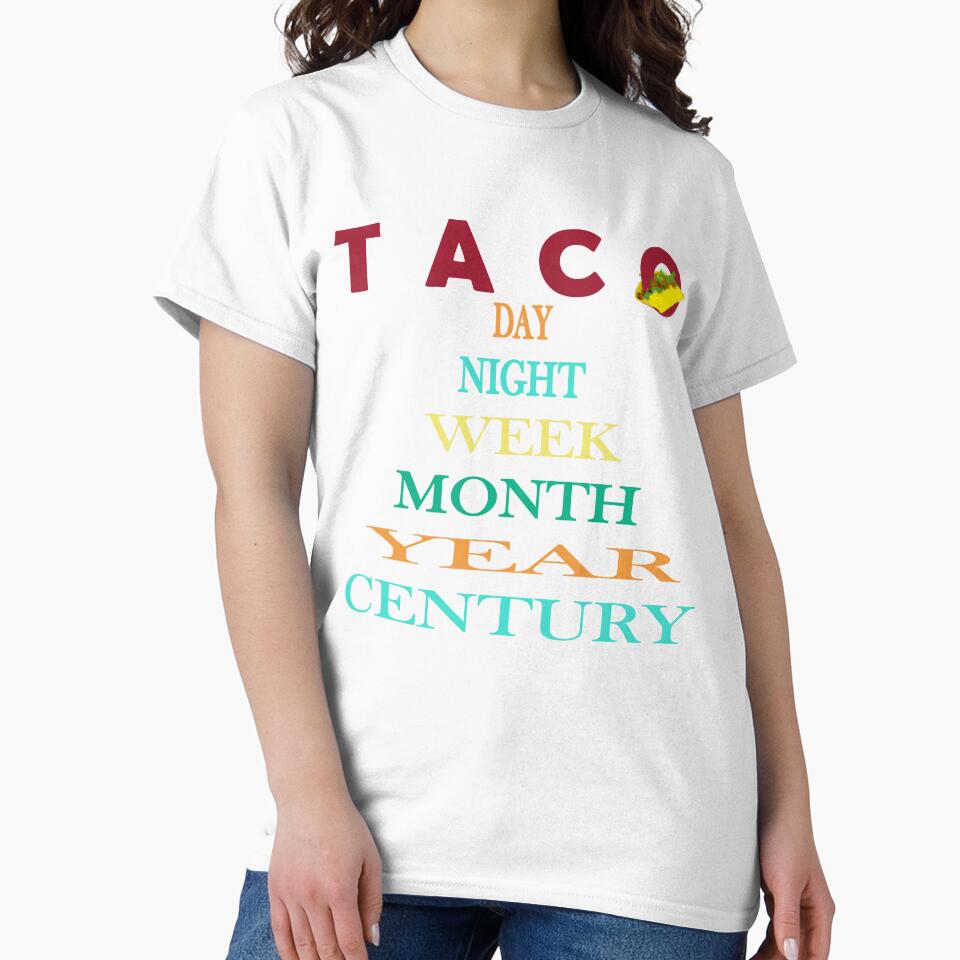 TACO DAY NIGHT WEEK MONTH YEAR CENTURY| FUNNY GIFT FOR TACO LOVERS| FUNNY TACO by al21ex