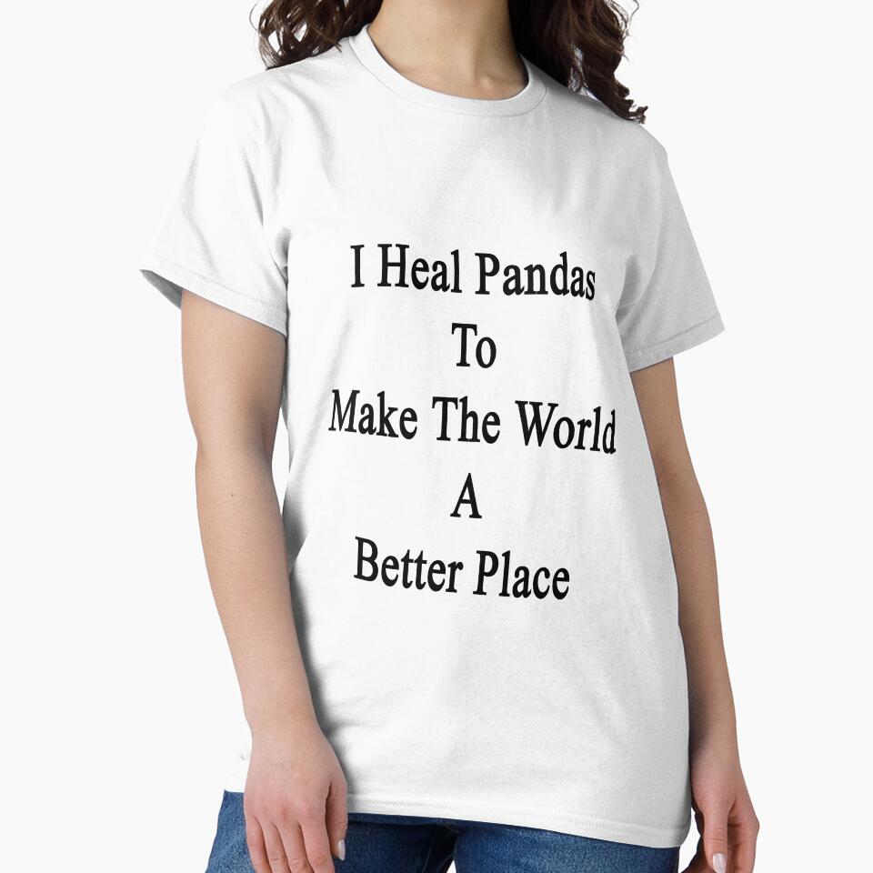 I Heal Pandas To Make The World A Better Place by supernova23