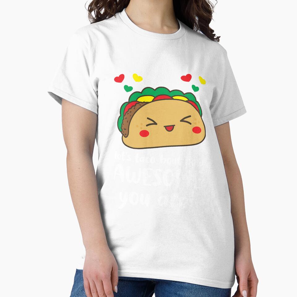 Let's Taco 'Bout How Awesome You Are Taco Pun Taco Humour by TeesYouWant