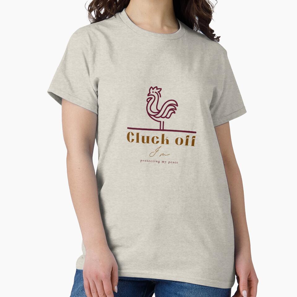 Cluck off I'm Protecting my Peace by Pixitees