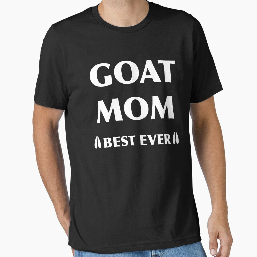 Goat Mom Best Ever Goat Life Goat Love Goat Signs I Love Goats Goat Presents Goat Lover Gift by TeesByDesign