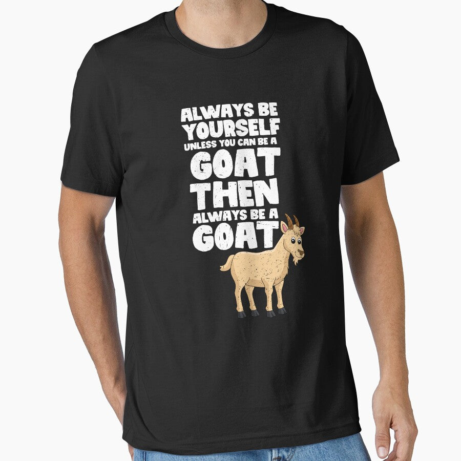 Always Be Yourself Unless You Can Be a Goat. Then always be a Goat by GabbyKash