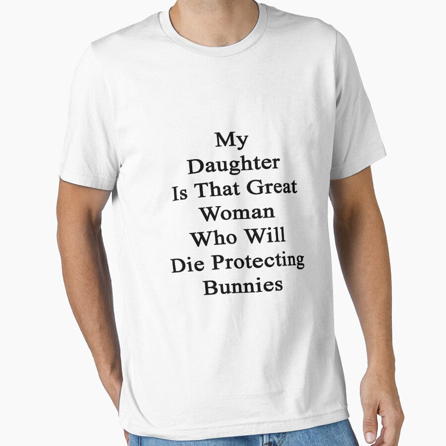 My Daughter Is That Great Woman Who Will Die Protecting Bunnies by supernova23
