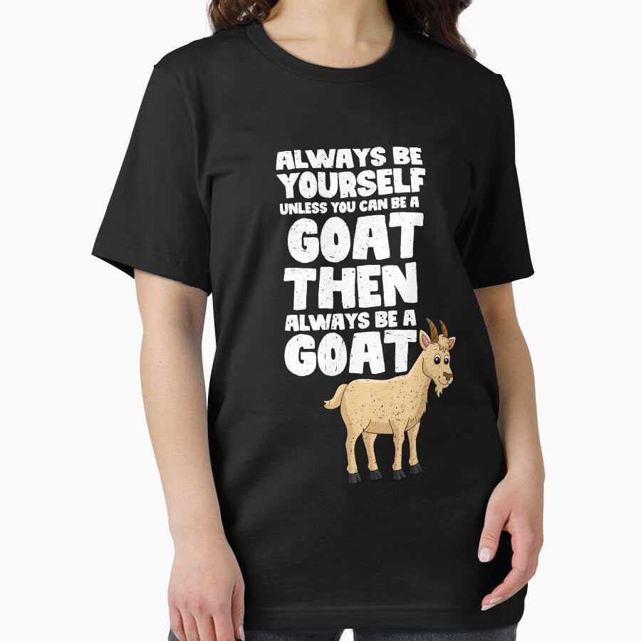 Always Be Yourself Unless You Can Be a Goat. Then always be a Goat by GabbyKash
