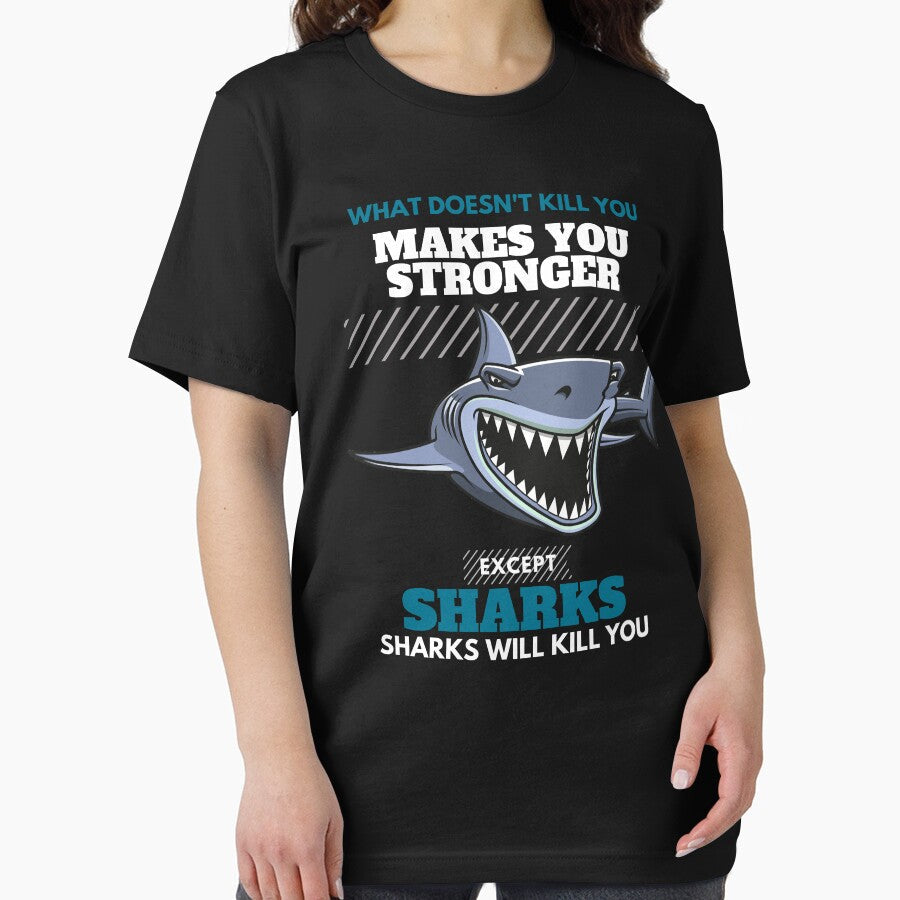 What Doesn't Kill You Makes You Stronger Except Sharks. Sharks Will Kill You - Cool And Funny Illustration For Shark Lovers by anassrida