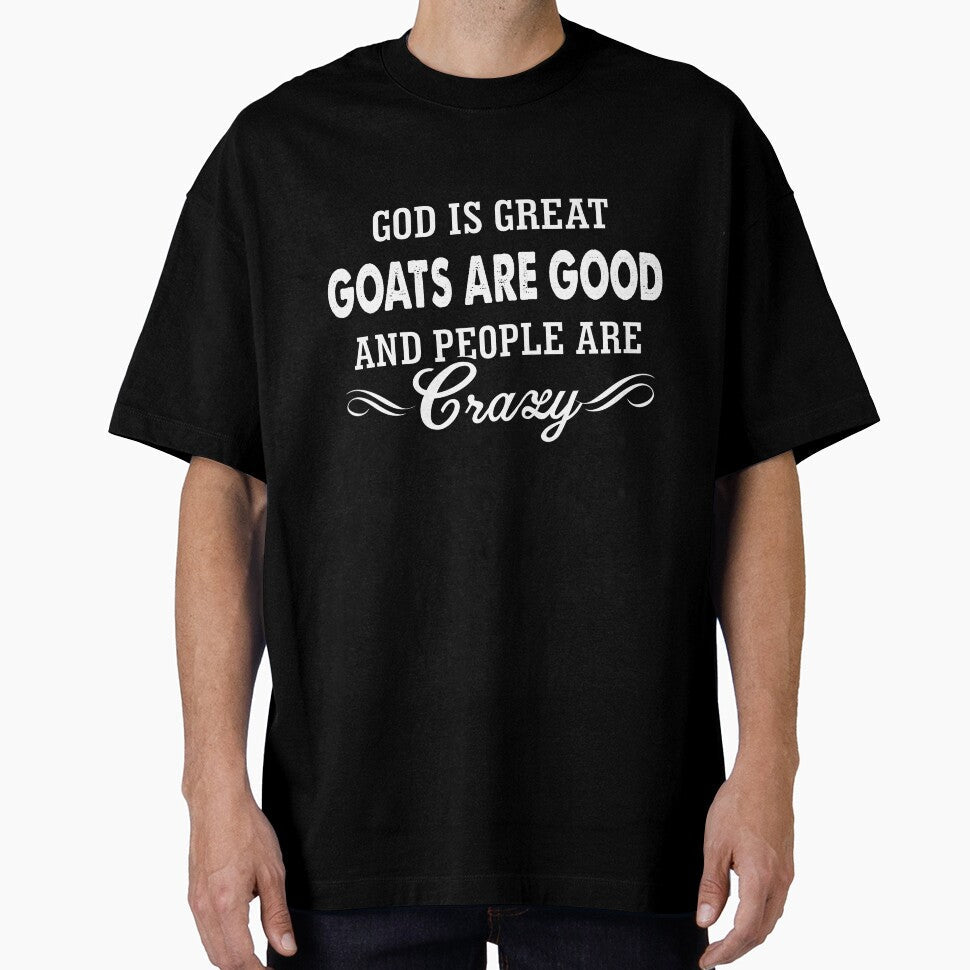 God is great goats are good and people are crazy goat funny t-shirt for men and women by Titmit
