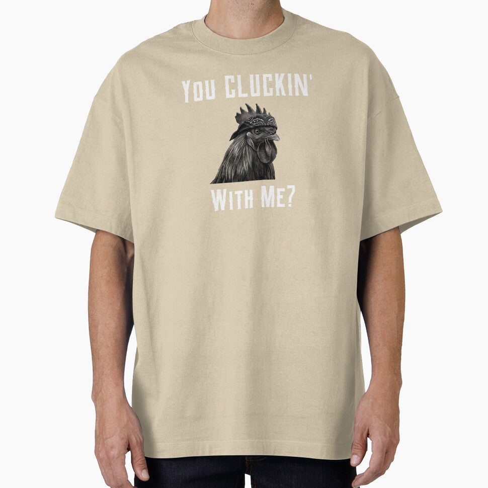 You Cluckin' with me? by B&CMerch