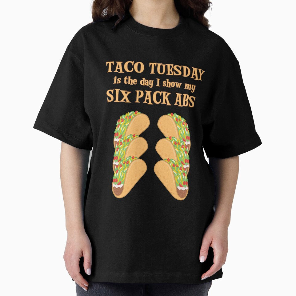 Taco Tuesday Is The Day I Show My Six Pack Abs by SassyYetClassy