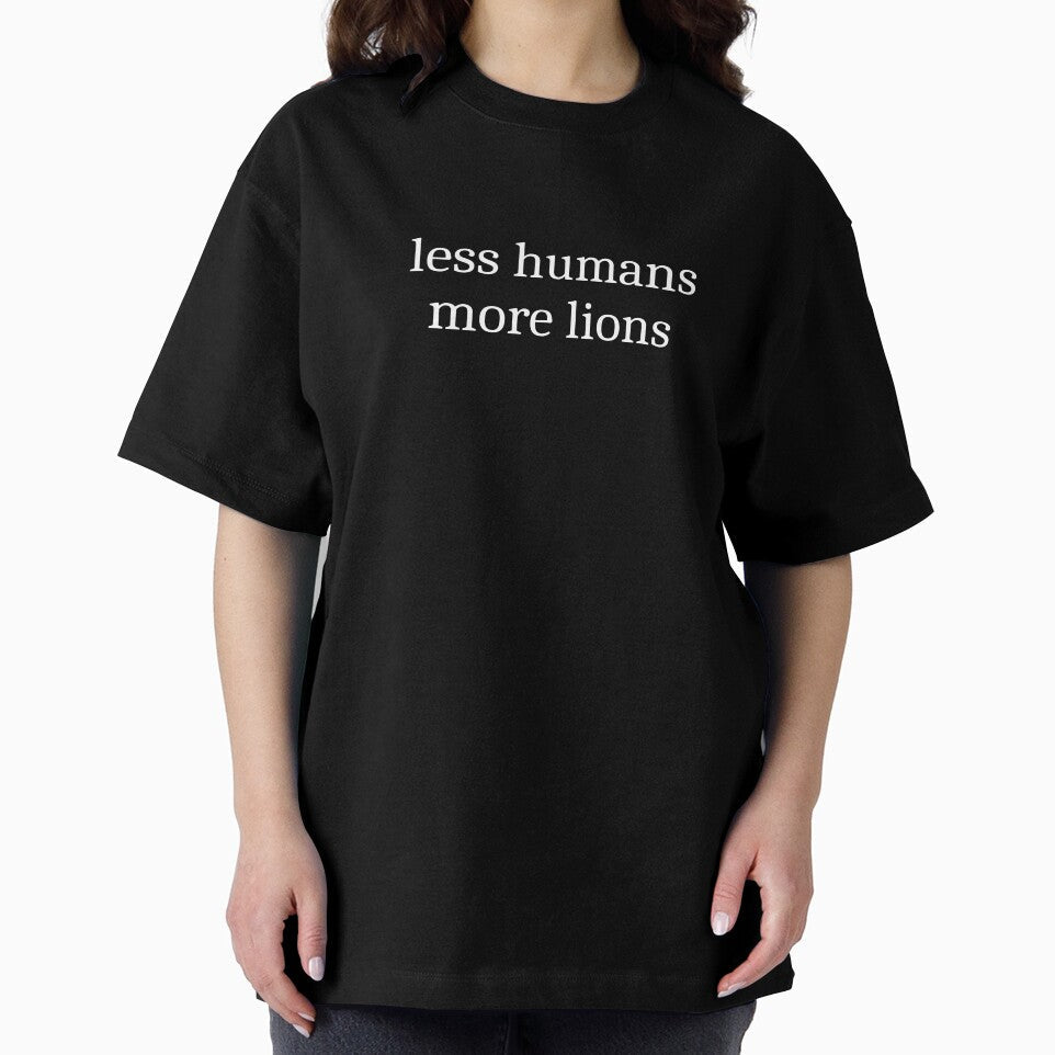 Less Humans More Lions by Sleepy Cat Design