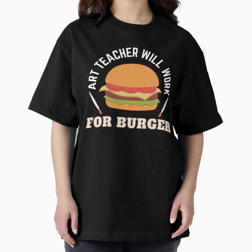 Art Teacher Will Work For Burger by 24FAHSION